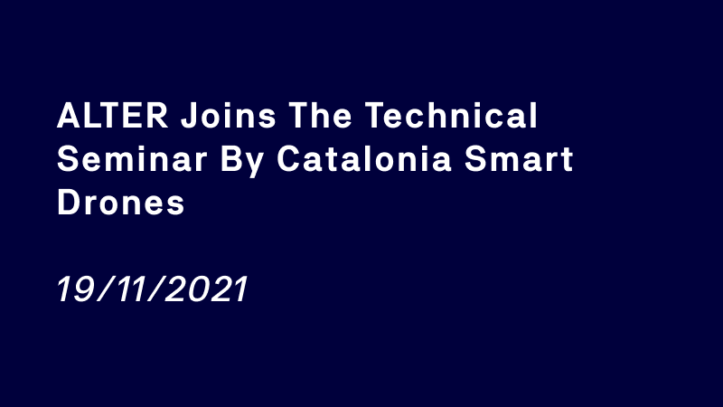 ALTER joins the technical seminar by Catalonia Smart Drones