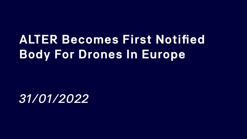 ALTER becomes first Notified Body for drones in Europe