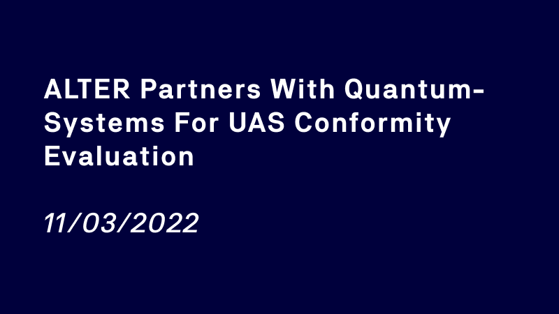 ALTER partners with Quantum-Systems for UAS conformity evaluation