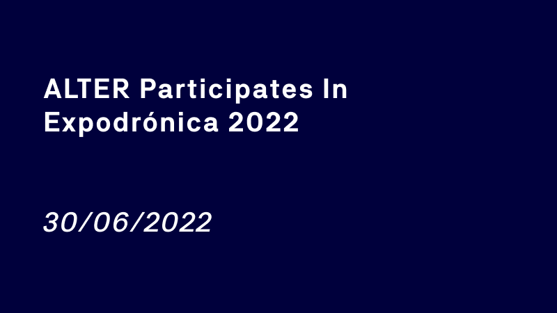 ALTER participates in Expodrónica 2022